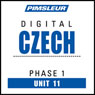 Czech Phase 1, Unit 11: Learn to Speak and Understand Czech with Pimsleur Language Programs Audiobook, by Pimsleur