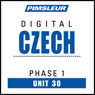 Czech Phase 1, Unit 30: Learn to Speak and Understand Czech with Pimsleur Language Programs Audiobook, by Pimsleur
