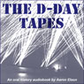 The D-Day Tapes: An Oral History Audiobook, by Aaron Elson