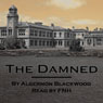 The Damned (Unabridged) Audiobook, by Algernon Blackwood