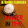 Danger in Time (Unabridged) Audiobook, by R. Barri Flowers