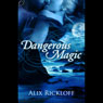 Dangerous Magic (Unabridged) Audiobook, by Alix Rickloff
