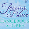 Dangerous Shores (Unabridged) Audiobook, by Jessica Blair