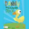 Danny the Backward Duck (Unabridged) Audiobook, by Cindy HarrLoudin