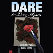 Dare to Love Again: An Inspired Novel (Abridged) Audiobook, by Rita Hinton