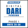Dari Persian Phase 1, Unit 26-30: Learn to Speak and Understand Dari with Pimsleur Language Programs Audiobook, by Pimsleur