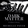 Dark Matter (Unabridged) Audiobook, by Michelle Paver