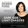 The Dark Side of the Light Chasers (Unabridged) Audiobook, by Debbie Ford