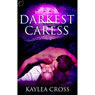 Darkest Caress (Unabridged) Audiobook, by Kaylea Cross