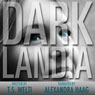 Darklandia (Unabridged) Audiobook, by T. S. Welti
