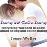 Dating and Online Dating: Everything You Need to Know (Unabridged) Audiobook, by Jesse Weller