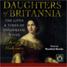 Daughters of Britannia: The Lives & Times of Diplomatic Wives (Unabridged) Audiobook, by Katie Hickman