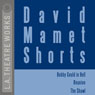 David Mamet Shorts: Bobby Gould in Hell, Reunion, The Shawl (Dramatized) Audiobook, by David Mamet