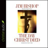 The Day Christ Died (Unabridged) Audiobook, by Jim Bishop