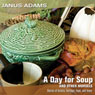 A Day for Soup and Other Morsels: Stories of History, Heritage, Hope, and Home (Unabridged) Audiobook, by Janus Adams