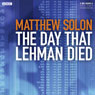 The Day that Lehman Died Audiobook, by Matthew Solon