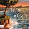 The Days of Creation (Unabridged) Audiobook, by Theresa Pursley