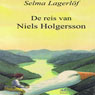 De reis van Niels Holgersson (The Journey of Niels Holgersson) (Unabridged) Audiobook, by Selma Lagerlof