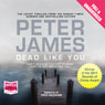 Dead Like You: DS Roy Grace Mystery, Book 6 (Unabridged) Audiobook, by Peter James