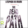 The Dead Path (Unabridged) Audiobook, by Stephen M. Irwin