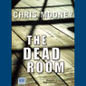 The Dead Room (Unabridged) Audiobook, by Chris C. Mooney