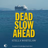 Dead Slow Ahead (Unabridged) Audiobook, by Stella Whitelaw