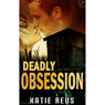 Deadly Obsession (Unabridged) Audiobook, by Katie Reus
