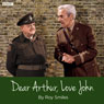 Dear Arthur, Love John Audiobook, by Roy Smiles