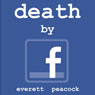 Death by Facebook (Unabridged) Audiobook, by Everett Peacock