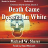 Death Came Dressed In White: Emerson Ward, Book 3 (Unabridged) Audiobook, by Michael W. Sherer