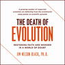 The Death of Evolution: Restoring Faith and Wonder in a World of Doubt (Unabridged) Audiobook, by Jim Nelson Black