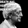 Death Has Very Little Meaning (Abridged) Audiobook, by Jiddu Krishnamurti