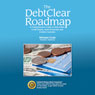 The DebtClear Roadmap: A Comprehensive Guide to Debt Relief, Credit Repair, Asset Protection, and Creditor Lawsuits (Unabridged) Audiobook, by Michael Croix