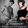 Decadence (Unabridged) Audiobook, by Dawn Montgomery