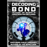 Decoding Bond: Unlocking the Secrets of James Bond and Ian Fleming Audiobook, by Philip Gardiner