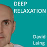 Deep Relaxation with David Laing (Unabridged) Audiobook, by David Laing