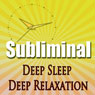 Deep Sleep Deep Relaxation Subliminal: Binaural Beats Solfeggio Harmonics Confidence And Self Esteem While You Sleep Or Power Nap Audiobook, by Subliminal Hypnosis