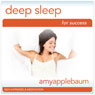 Deep Sleep for Success (Self-Hypnosis & Meditation): Relaxation & Sleeping Well Audiobook, by Amy Applebaum