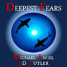 Deepest Fears: A Three-Story Collection (Unabridged) Audiobook, by Michael Angel