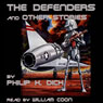 The Defenders and Other Stories (Unabridged) Audiobook, by Philip K. Dick