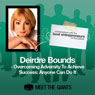 Deirdre Bounds - Overcoming Adversity to Achieve Success: Conversations with the Best Entrepreneurs on the Planet Audiobook, by Deirdre Bounds
