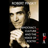 Democracy, Culture and the Voice of Poetry (Unabridged) Audiobook, by Robert Pinsky