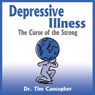Depressive Illness: The Curse of the Strong (Unabridged) Audiobook, by Tim Cantopher