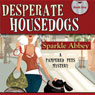 Desperate Housedogs (Unabridged) Audiobook, by Sparkle Abbey