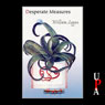 Desperate Measures (Unabridged) Audiobook, by William Logan