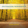 Destination: Reinvention: Starting Over During the Worst Job Market in a Lifetime (Unabridged) Audiobook, by John Scott