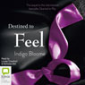 Destined to Feel (Unabridged) Audiobook, by Indigo Bloome