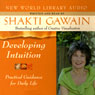 Developing Intuition: Practical Guidance for Daily Life Audiobook, by Shakti Gawain