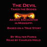 The Devil Takes the Bodies: An Evil Encounter in Mississippi (Unabridged) Audiobook, by Walter Parks