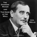 The Diamond Maker and The Door in the Wall (Unabridged) Audiobook, by H. G. Wells